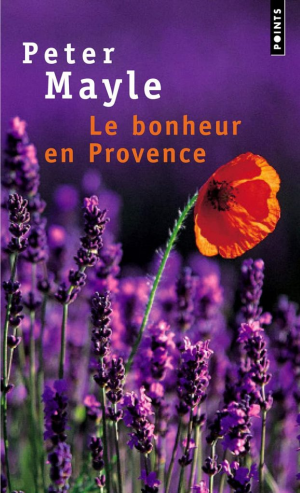 Peter Mayle – Le Bonheur en Provence