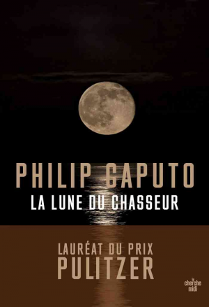 Philip Caputo – La lune du chasseur