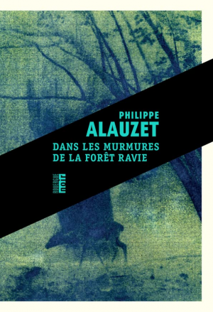 Philippe Alauzet – Dans les murmures de la forêt ravie