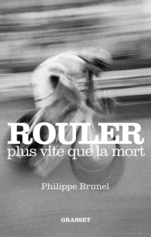 Philippe Brunel – Rouler plus vite que la mort