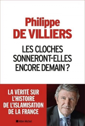 Philippe de Villiers – Les Cloches sonneront-elles encore demain ?