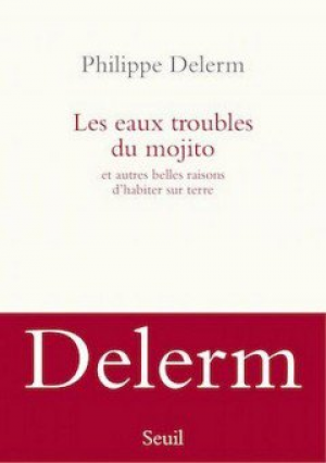Philippe Delerm – Les eaux troubles du Mojito