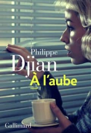 Philippe Djian – À l’aube