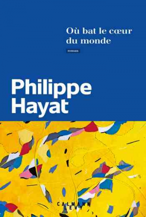 Philippe Hayat – Où bat le coeur du monde