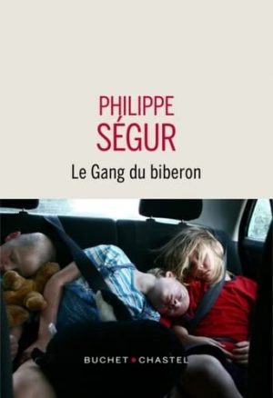 Philippe Ségur – Le Gang du biberon