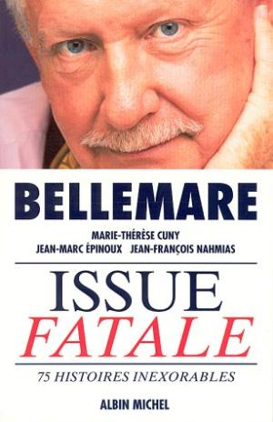 Pierre Bellemare – Issue fatale : 75 histoires inexorables