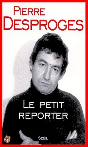 Pierre Desproges – Le petit reporter