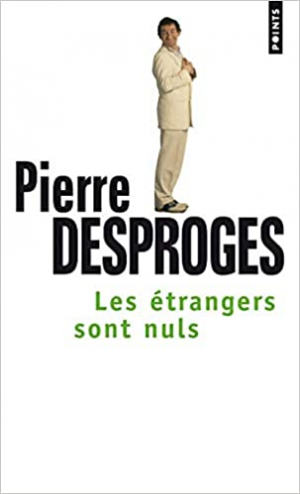 Pierre Desproges – Les Etrangers sont nuls