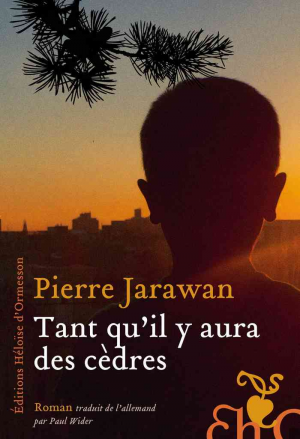 Pierre Jarawan – Tant qu’il y aura des cèdres