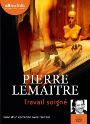 Pierre Lemaitre – Travail soigné – [Livre Audio]