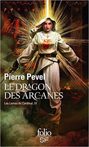 Pierre Pevel – Les Lames du Cardinal, III : Le dragon des Arcanes