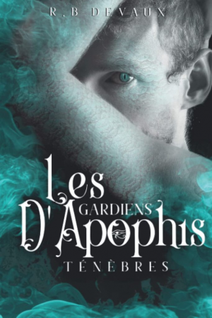 R. B. Devaux – Les Gardiens d’Apophis, Tome 4: Ténèbres