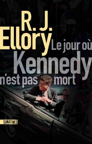 R. J. Ellory – Le Jour où Kennedy n’est pas mort