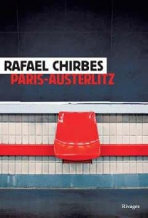 Rafael Chirbes – Paris-Austerlitz