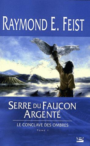Raymond E. Feist – Le conclave des ombres, Tome 1 : Serre du faucon argenté