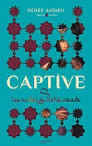 Renée Ahdieh – Captive ou Les nuits de Shéhérazade