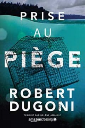 Robert Dugoni – Prise au piège