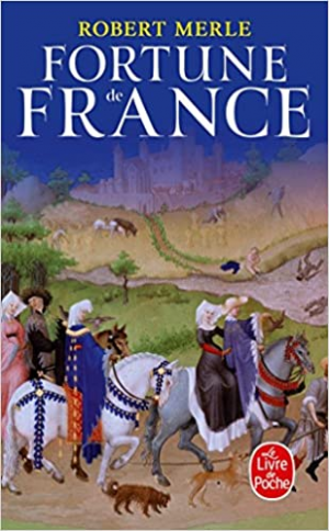 Robert Merle – Fortune de France, tome 1