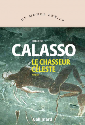 Roberto Calasso – Le chasseur céleste
