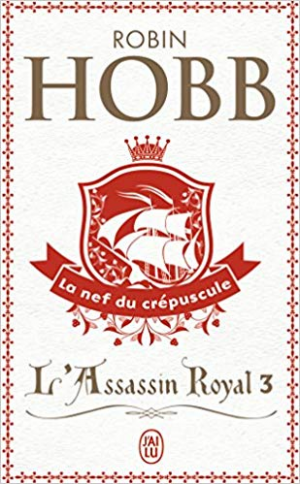 Robin Hobb – L’Assassin royal, tome 3 : La Nef du crépuscule
