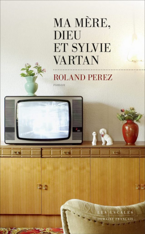 Roland Perez – Ma mère, Dieu et Sylvie Vartan