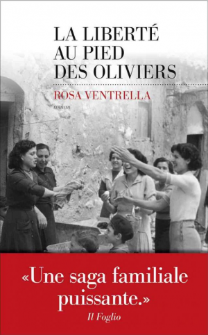 Rosa Ventrella – La Liberté au pied des oliviers