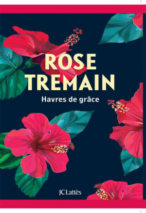 Rose Tremain – Havres de grâce