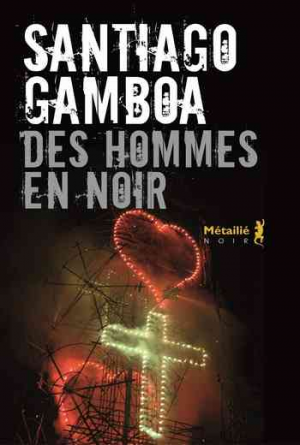 Santiago Gamboa – Des hommes en noir
