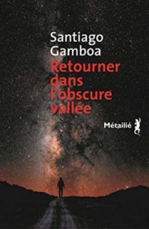 Santiago Gamboa – Retourner dans l’obscure vallée