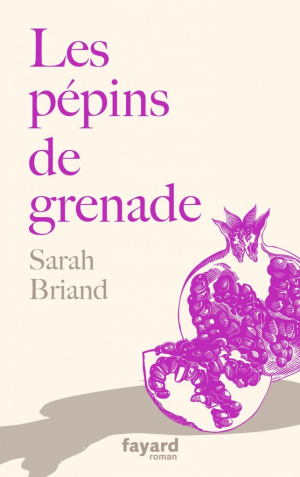 Sarah Briand – Les pépins de grenade