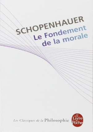 Schopenhauer – Le fondement de la morale
