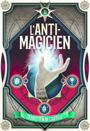 Sébastien de Castell – L’Anti-Magicien, Tome 1