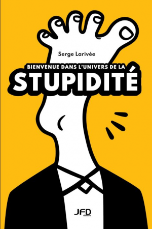 Serge Larivée – Bienvenue dans l’univers de la stupidité