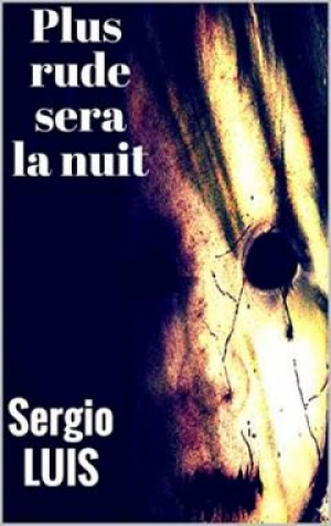Sergio Luis – Plus rude sera la nuit