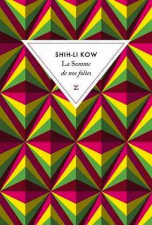 Shih-Li Kow – La Somme de nos folies