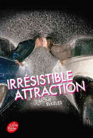 Simone Elkeles – Irrésistible – Tome 2: Irrésistible attraction