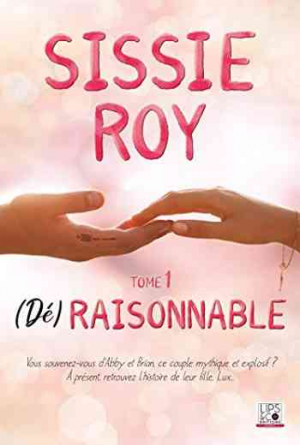 Sissie Roy — (Dé)raisonnable, Tome 1