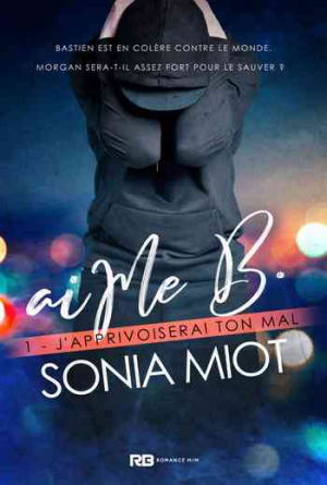 Sonia Miot – aiMe B, Tome 1 : J’apprivoiserai ton mal