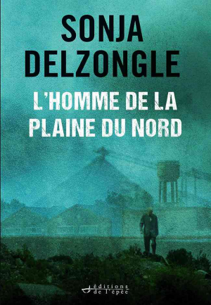 Sonja Delzongle – L’Homme de la plaine du Nord