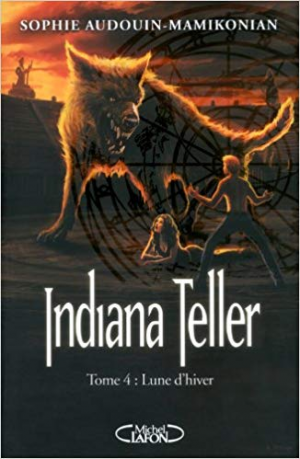 Sophie Audouin-mamikonian -Indiana Teller Tome 4 – Lune d’hiver