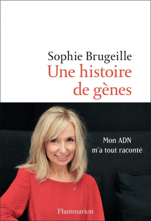 Sophie Brugeille – Une histoire de gènes: Mon ADN m’a tout raconté