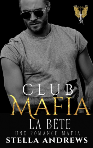 Stella Andrews – Club Mafia, Tome 5 : La Bête