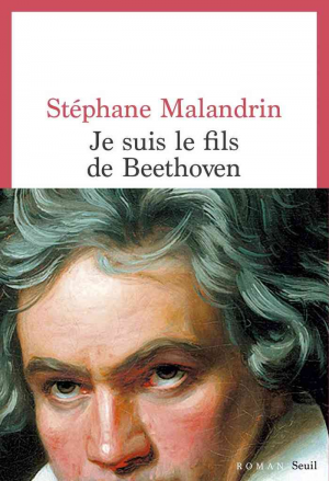 Stéphane Malandrin – Je suis le fils de Beethoven
