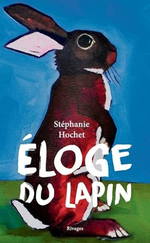Stéphanie Hochet – Éloge du lapin