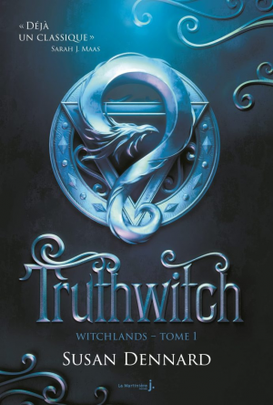 Susan Dennard – The Witchlands, Tome 1 : Truthwitch