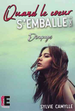 Sylvie Camylle – Quand le coeur s’emballe, Tome 2 : Dérapages