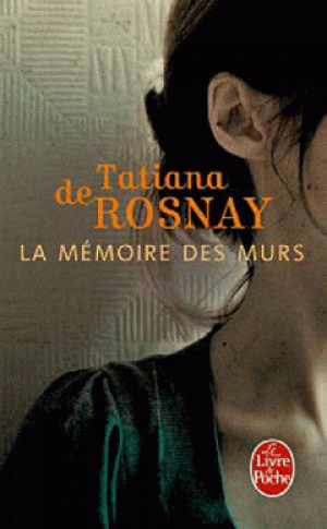 Tatiana de Rosnay – La Mémoire Des Murs