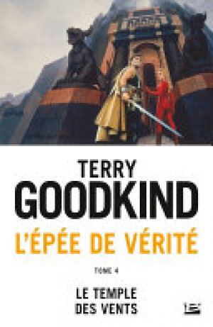 Terry Goodkind – L’Épée de vérité, tome 4 : Le Temple des Vents