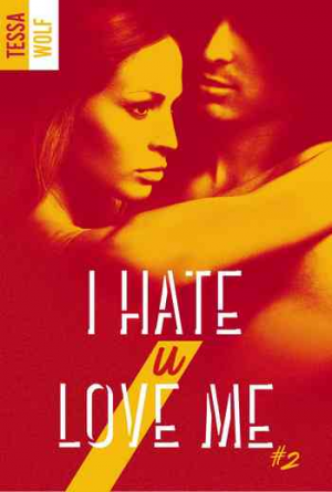 Tessa Wolf – I Hate U Love Me, Tome 2