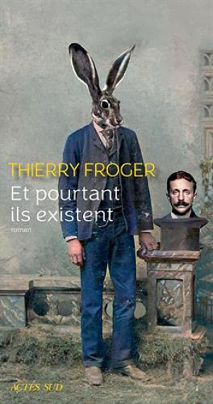 Thierry Froger – Et pourtant ils existent